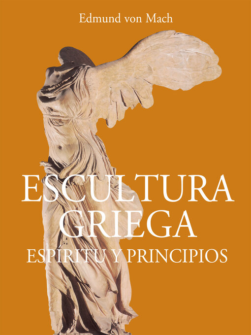 Title details for Escultura griega--Espíritu y principios by Edmund von Mach - Available